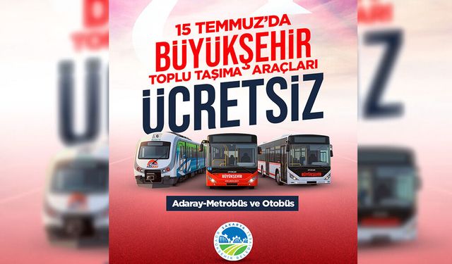 15 Temmuz Demokrasi ve Milli Birlik Günü’nde Ulaşım Ücretsiz