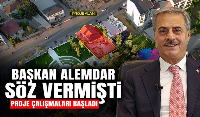Başkan Alemdar Söz Vermişti: Proje Çalışmaları Başladı