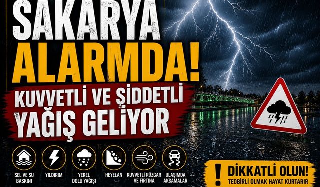 Sakarya Alarmda! Kuvvetli ve Şiddetli Yağış Geliyor