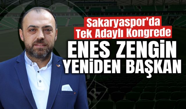 Sakaryaspor'da Enes Zengin Yeniden Başkan