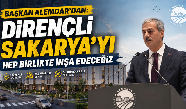Başkan Alemdar Dirençli Sakarya’yı Hep Birlikte İnşa Edeceğiz