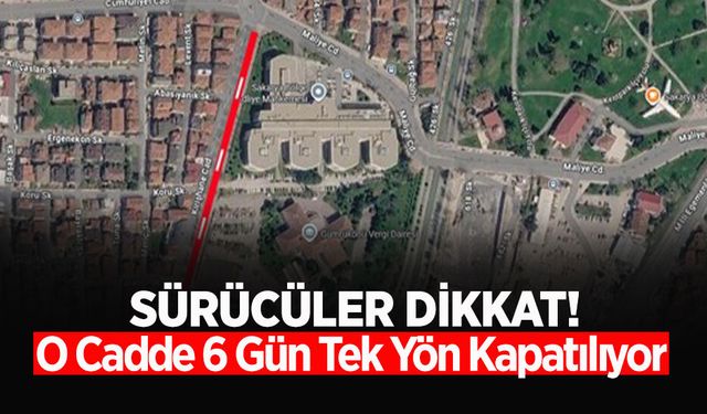 Sürücüler Dikkat! O Cadde Tek Yön Kapatılıyor