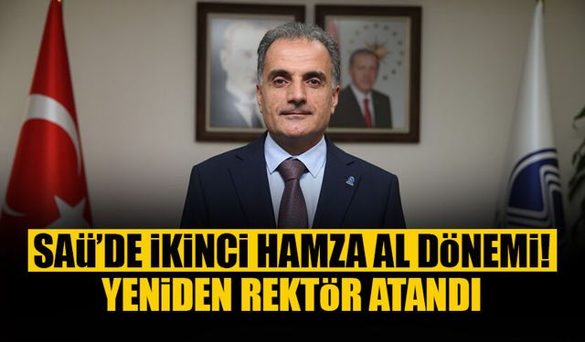 SAÜ’de İkinci Hamza Al Dönemi! Yeniden Rektör Atandı