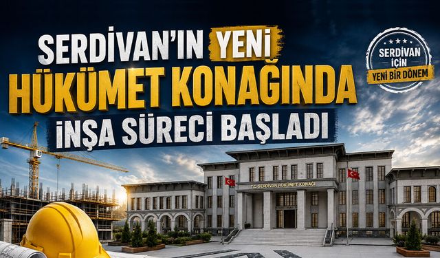 Serdivan’ın Yeni Hükümet Konağında İnşa Süreci Başladı