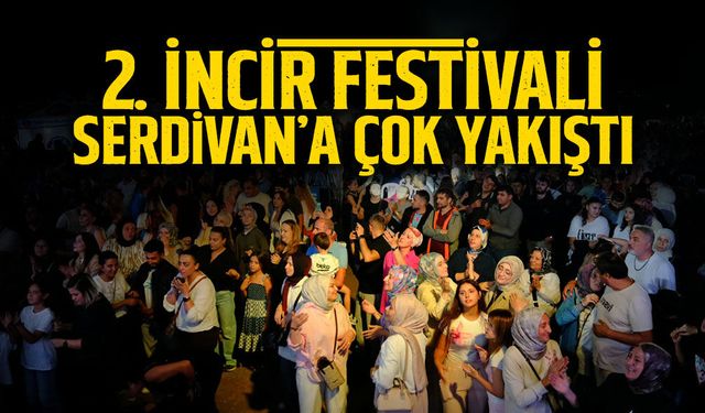 2. İncir Festivali Serdivan’a Çok Yakıştı