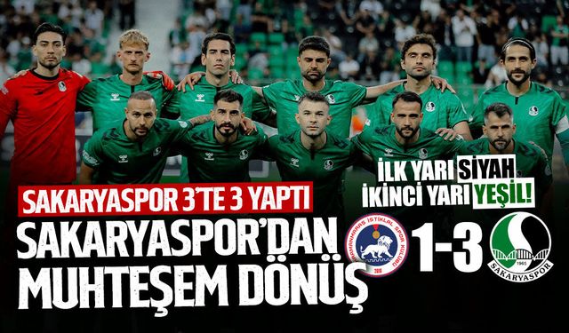 İlk Yarı Siyah, İkinci Yarı Yeşil: Sakaryaspor 3’te 3 Yaptı