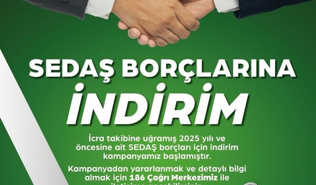 SEDAŞ’tan 2025 Yılı ve Öncesi İcra Borçlarına İndirim Fırsatı