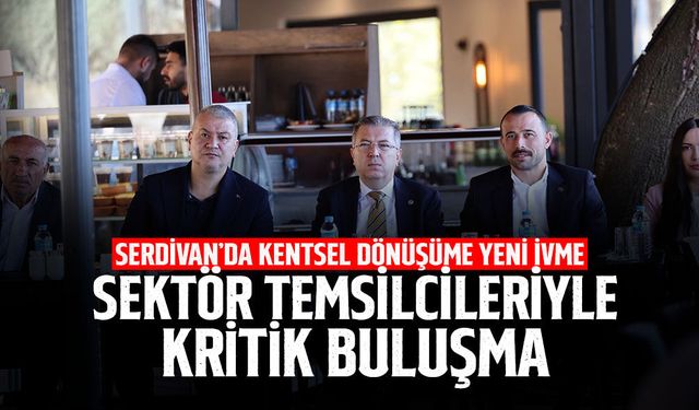Serdivan’da Kentsel Dönüşüme Yeni İvme: Ortak Akıl Masada