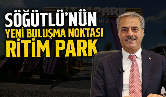 Söğütlü’nün Yeni Buluşma Noktası Ritim Park