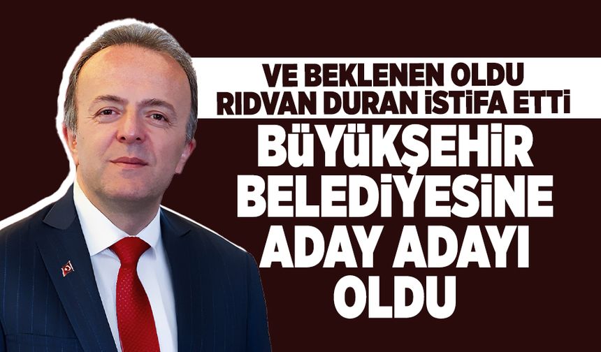 Rıdvan Duran Büyükşehir İçin Resmen Aday Adayı!