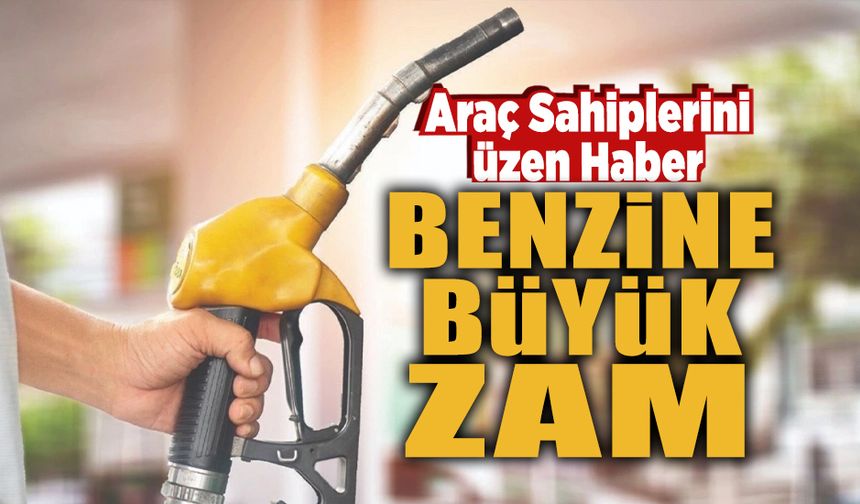 Araç Sahiplerini Üzen Haber: Benzine Zam!