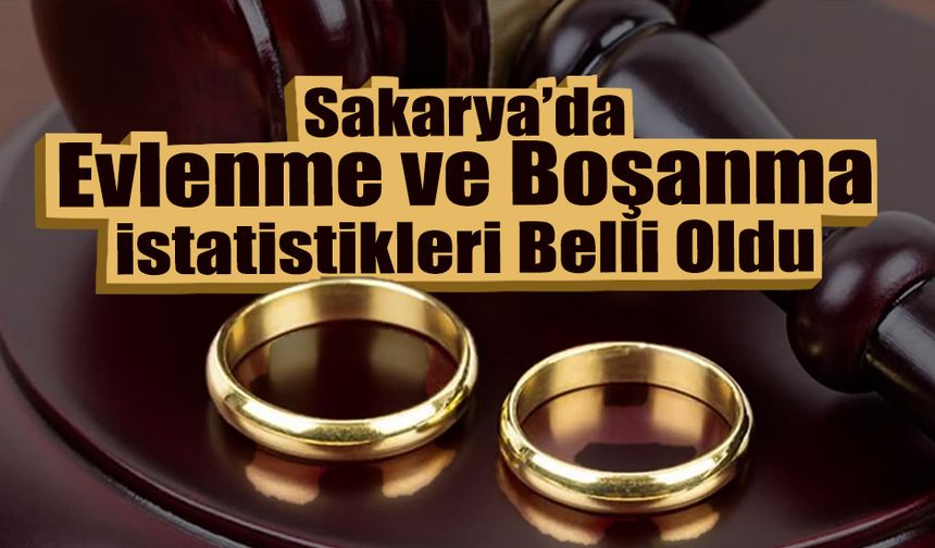 2023 Yılında Sakarya'da Kaç Çift Evlendi Kaç Çift Boşandı