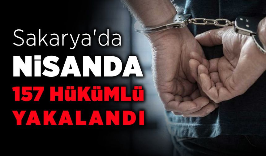 Sakarya'da 157 Hükümlü Yakalandı
