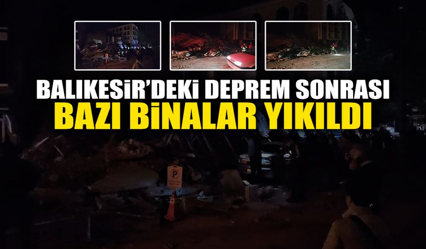 Balıkesir’deki Deprem Sonrası Bazı Binalar Yıkıldı