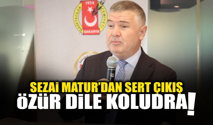 Sezai Matur’dan Sert Çıkış: Özür Dile Koludra!