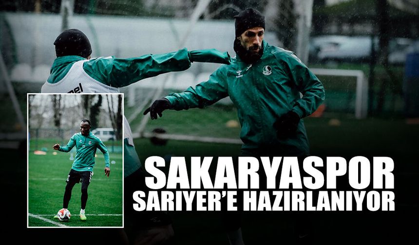 Sakaryaspor Sarıyer'e Hazırlanıyor!