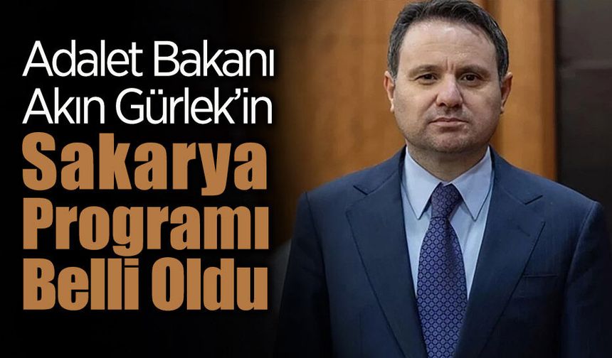 Bakan Gürlek Yarın Sakarya’ya Geliyor, İşte Program...