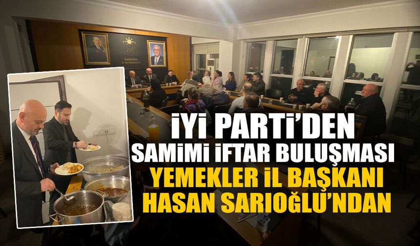 İYİ Parti’den Samimi İftar Buluşması