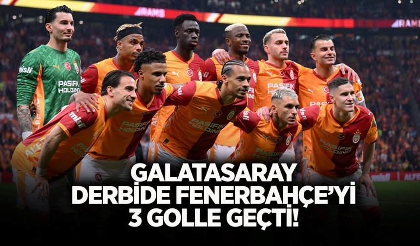 Galatasaray Derbide Fenerbahçe’yi 3 Golle Geçti!