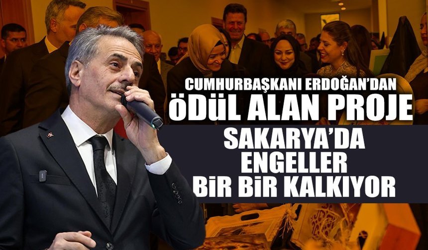 Sakarya’da Engeller Bir Bir Kalkıyor!