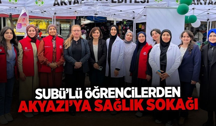 SUBÜ Öğrencileri Akyazı’da Sağlık Sokağı Kurdular