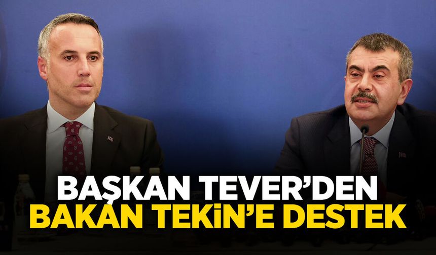 Başkan Tever’den Bakan Tekin’e Destek
