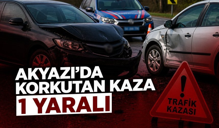 Akyazı’da Trafik Kazası: 1 Kişi Yaralandı