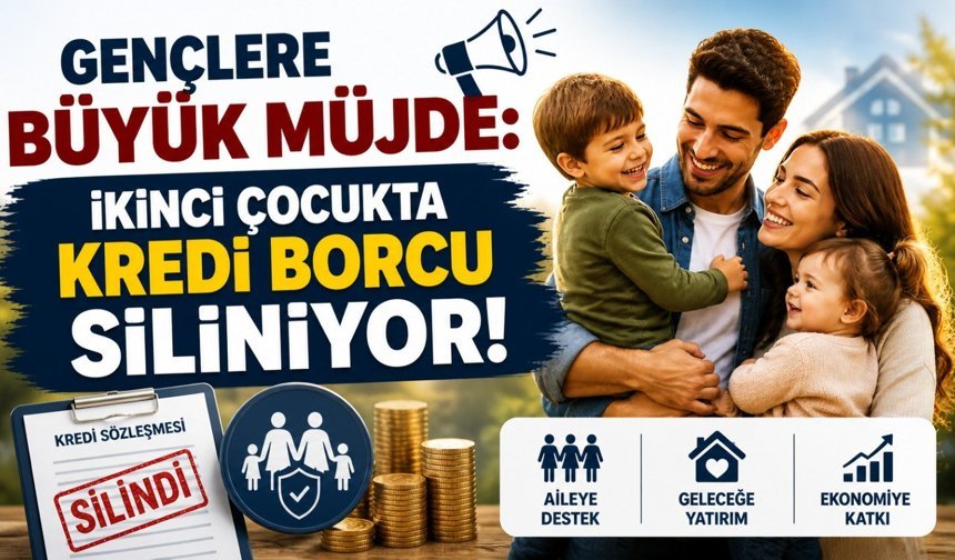 Gençlere Büyük Müjde: İkinci Çocukta Kredi Borcu Siliniyor!