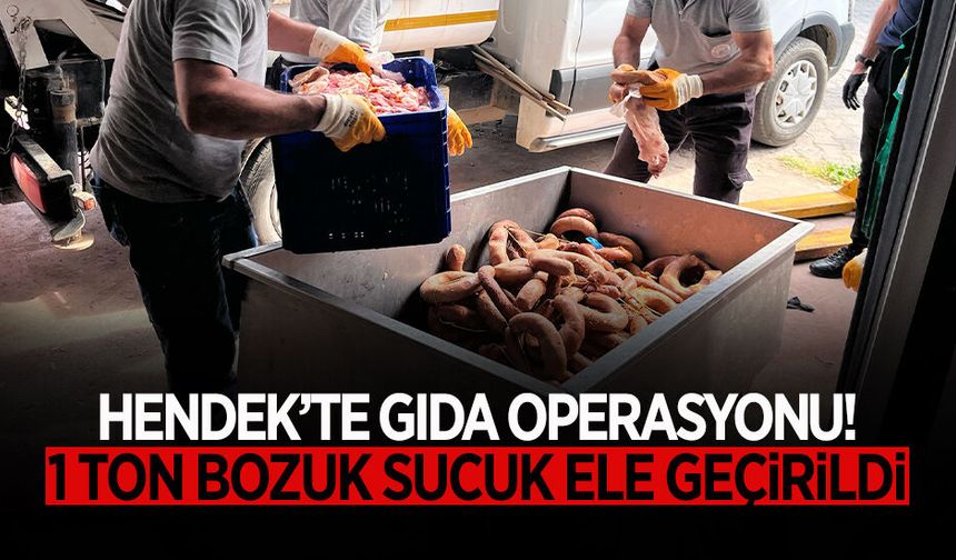 Hendek’te 1 Ton Bozuk Sucuk Ele Geçirildi