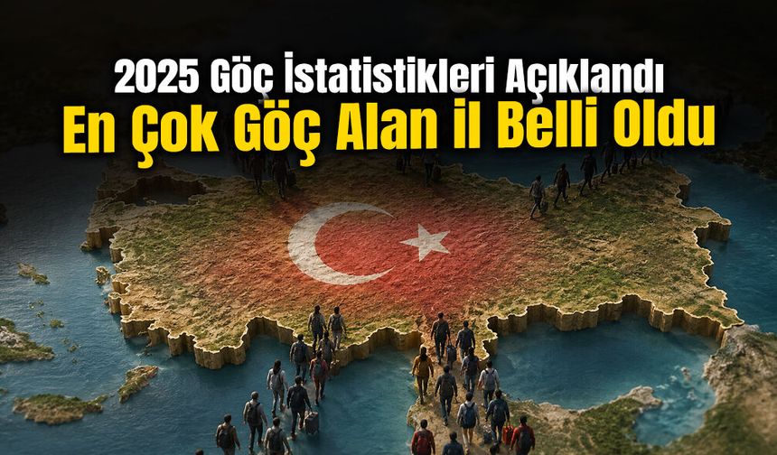 TÜİK Açıkladı: En Çok Göç Alan İl Belli Oldu