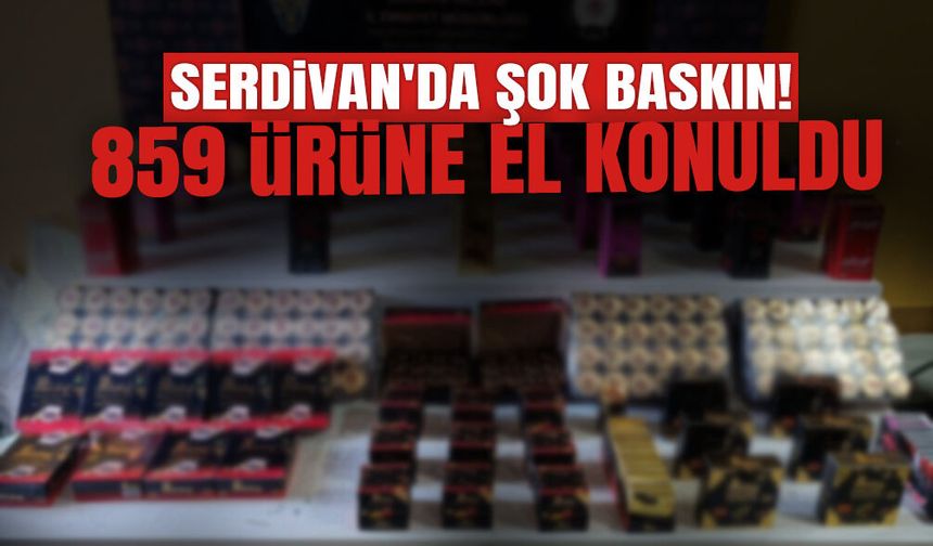 Serdivan'da Şok Baskın: 859 Ürüne El Konuldu