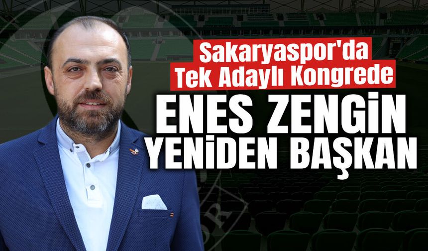 Sakaryaspor'da Enes Zengin Yeniden Başkan