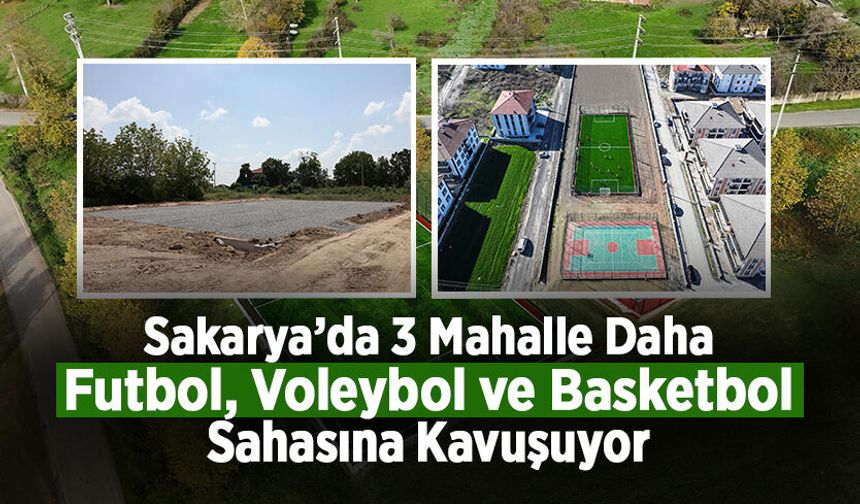 3 Mahalle Daha Futbol, Voleybol, Basketbol Sahasına Kavuşuyor