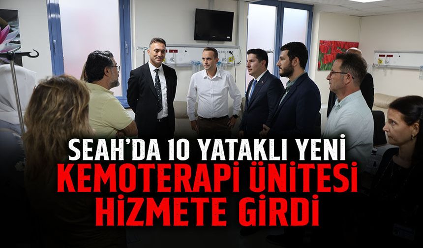 SEAH’da 10 Yataklı Yeni Kemoterapi Ünitesi Hizmete Girdi