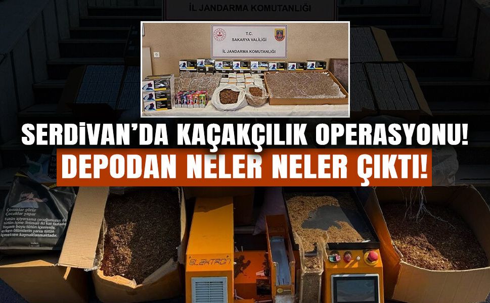 Serdivan’da Kaçakçılık Operasyonu: Depodan Bakın Neler Çıktı