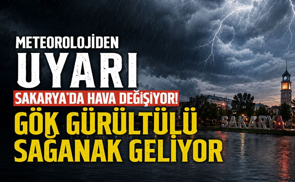 Sakarya’da Hava Değişiyor! Gök Gürültülü Sağanak Geliyor