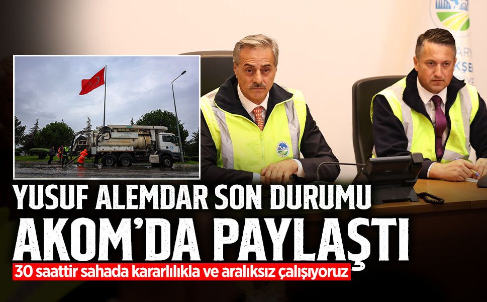 Yusuf Alemdar Son Durumu AKOM’da Paylaştı