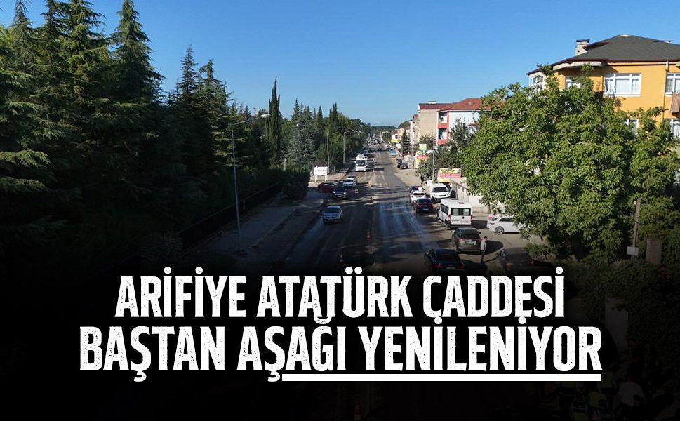 Arifiye Atatürk Caddesi Baştan Aşağı Yenileniyor