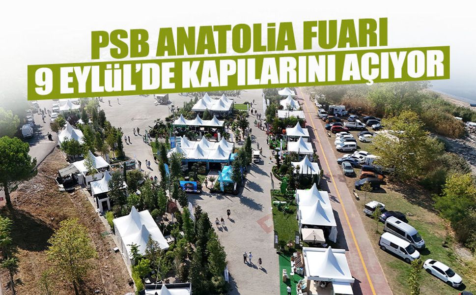 PSB Anatolia Fuarı 9 Eylül’de Kapılarını Açıyor