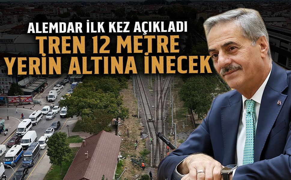 Alemdar İlk Kez Açıkladı: Tren 12 Metre Yerin Altına İnecek
