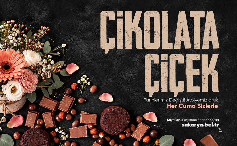 Çikolata ve Çiçek Atölyesi’nde Buluşmalar Cuma Günü