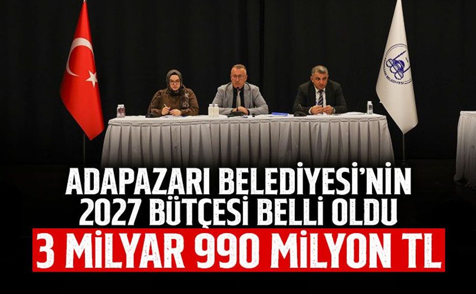 Adapazarı Belediyesi’nin 2027 Bütçesi Belli Oldu