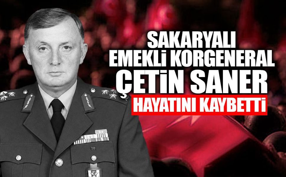 Kaynarcalı Emekli Korgeneral Çetin Saner Hayatını Kaybetti