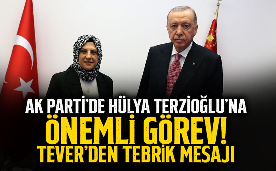 AK Parti’de Hülya Terzioğlu’na Önemli Görev! Tever’den Tebrik Mesajı