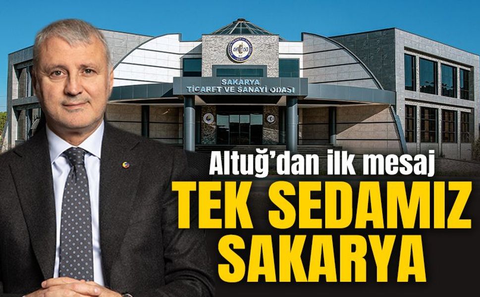 Altuğ’dan Net Mesaj: “Tek sedamız Sakarya”