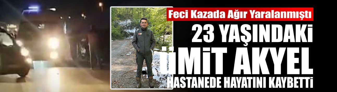 23 Yaşındaki Ümit Akyel Hastanede Hayatını Kaybetti