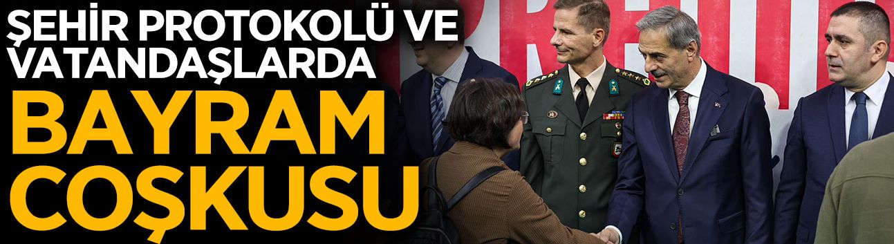 Şehir Protokolü ve Vatandaşlarda Bayram Coşkusu