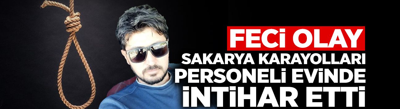 Sakarya Karayolları Personeli Evinde Kendini Astı