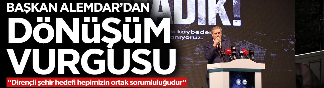 Başkan Alemdar’dan Dönüşüm Vurgusu