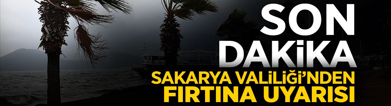 Sakarya Valiliği'nden Fırtına Uyarısı